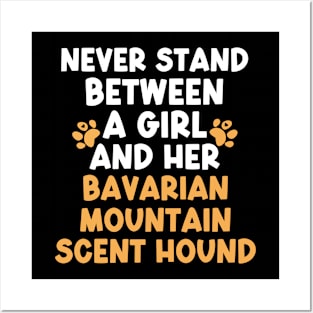 Never Stand Between A Girl And Her Bavarian Mountain Scent Hound Posters and Art